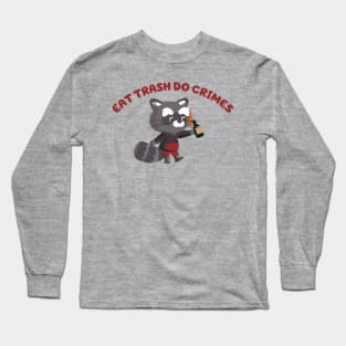 EAT TRASH DO CRIMES Long Sleeve T-Shirt